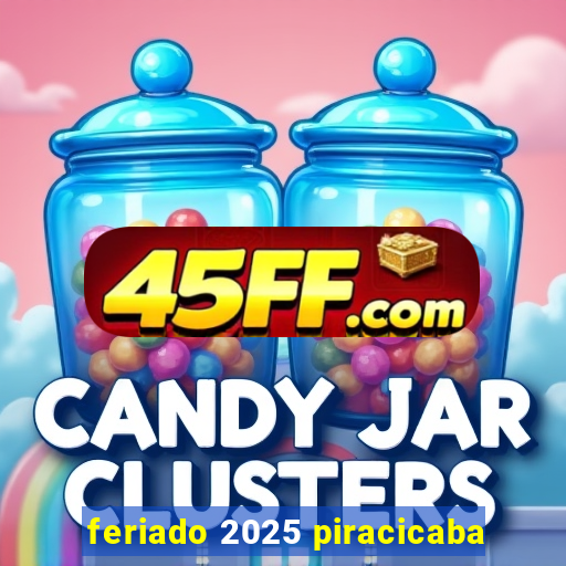 feriado 2025 piracicaba
